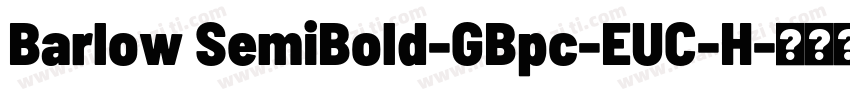 Barlow SemiBold-GBpc-EUC-H字体转换